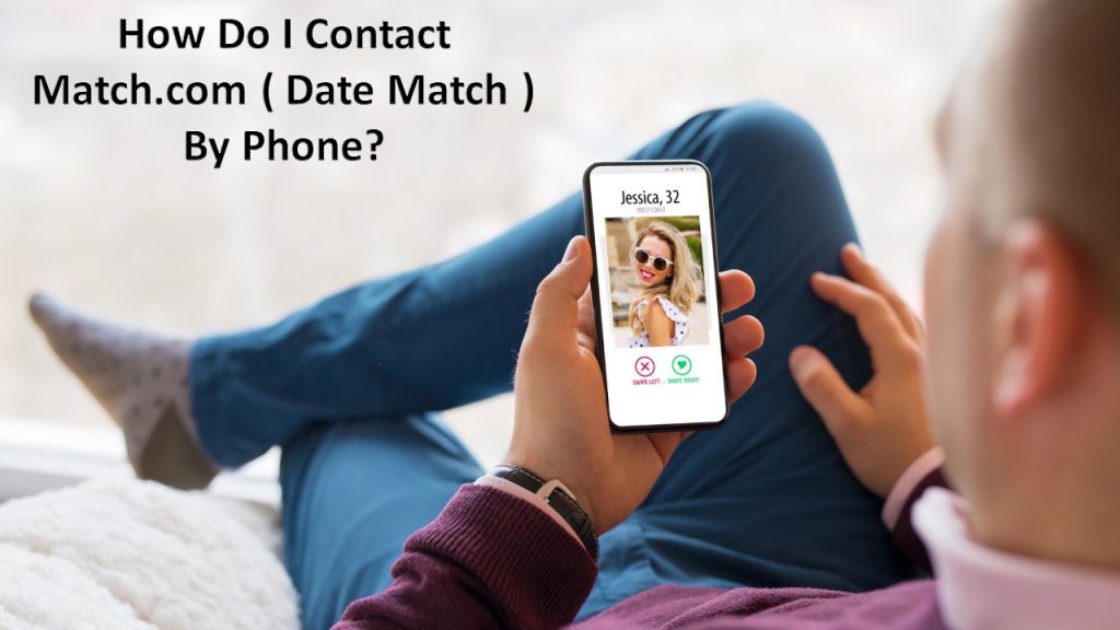 How Do I Contact Match.com ( Date Match ) By Phone?