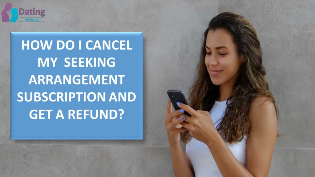 How Do I Cancel My Seeking Arrangement Subscription And Get A Refund?